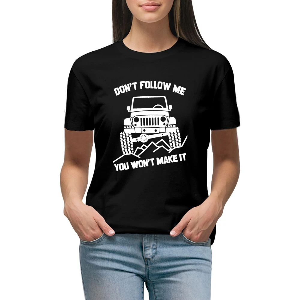 Dont Follow Me You Wont Make It Funny Jacked Up Jeep Lover Premium Women Ladies T-shirt
