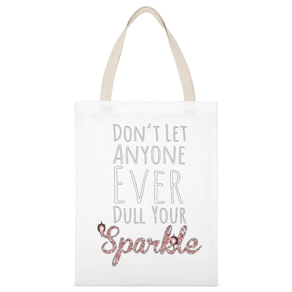 Dont Let Anyone Ever Dull Your Sparkle Fun Inspirational Graphic T Shi White Canvas Tote Shopping Bag
