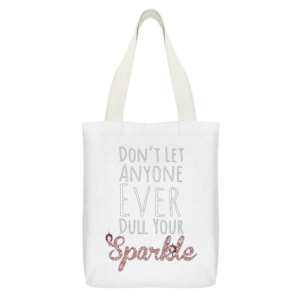 Dont Let Anyone Ever Dull Your Sparkle Fun Inspirational Graphic T Shi White Canvas Tote Shopping Bag With Interior Pocket