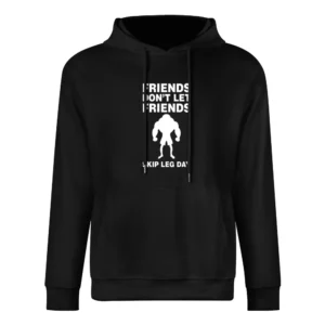 Don't Skip Leg Day Tshirt European Size Men Hoodie