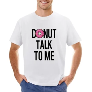 Donut Talk To Me Fun Food Tee Shirt Asian Size Men T-Shirt