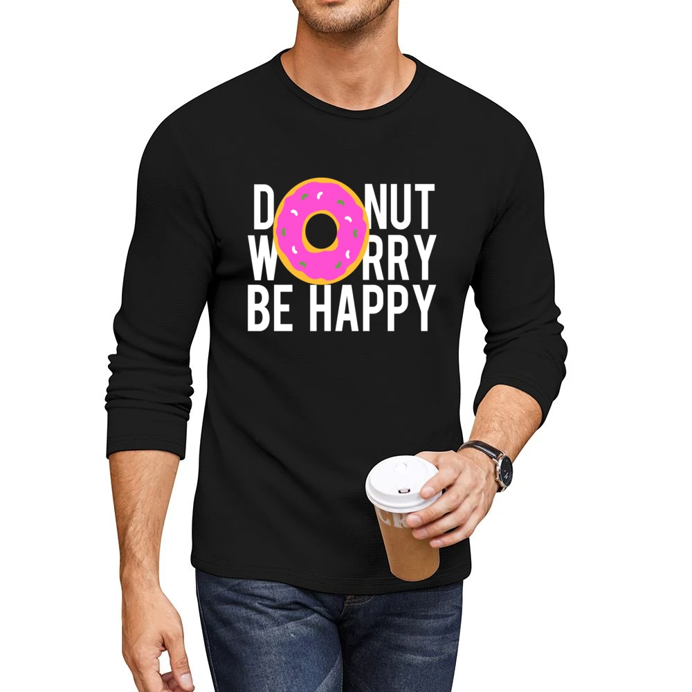 Donut Worry Be Happy Fun Food Graphic Tee Shirt Men CrewNeck Long Sleeve T-Shirt