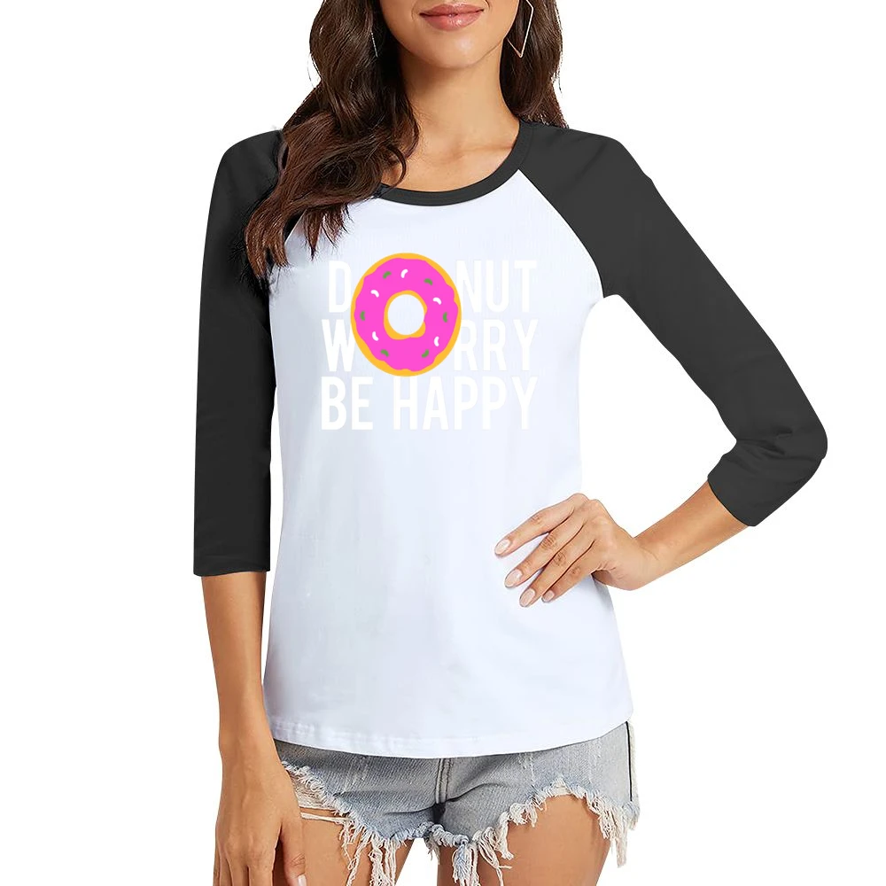 Donut Worry Be Happy Fun Food Graphic Tee Shirt Women Ladies 3-4 Sleeve T-Shirt