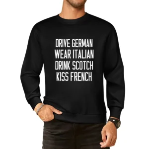 Drive German Wear Italian Drink Scotch Kiss French Fun Graphic Tee Shi European Size Pullover Sweater