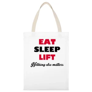 Eat Sleep Liftnothing Else Matters White Canvas Tote Shopping Bag