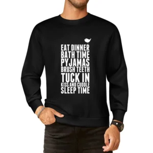 Eat dinner bath time pyjamas brush teeth tuck in kiss and cuddle sleep European Size Pullover Sweater