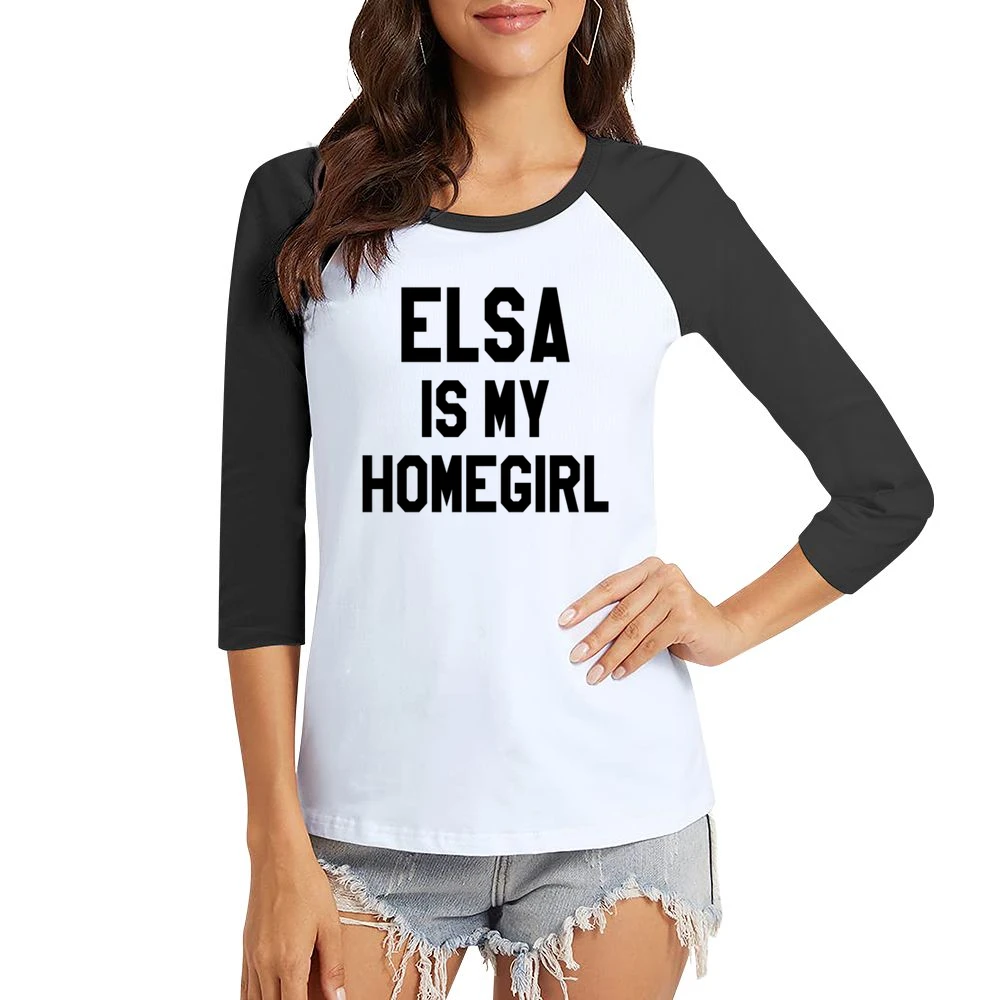 Elsa Is My Homegirl Fun Frozen Graphic Tee Shirt Women Ladies 3-4 Sleeve T-Shirt