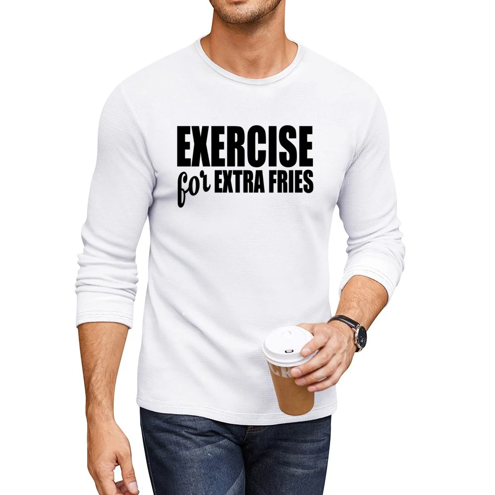 Exercise For Extra Fries Funny Food Lover Workout Fitness Tee Shirt Men CrewNeck Long Sleeve T-Shirt