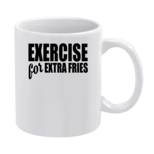 Exercise For Extra Fries Funny Food Lover Workout Fitness Tee Shirt White Mug