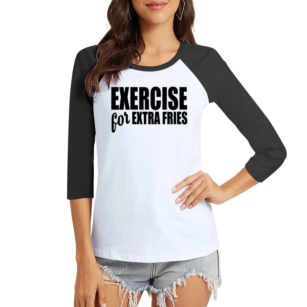 Exercise For Extra Fries Funny Food Lover Workout Fitness Tee Shirt Women Ladies 3-4 Sleeve T-Shirt