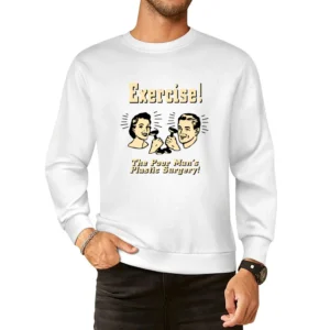 Exercise The Poor Mans Plastic Surgery European Size Pullover Sweater