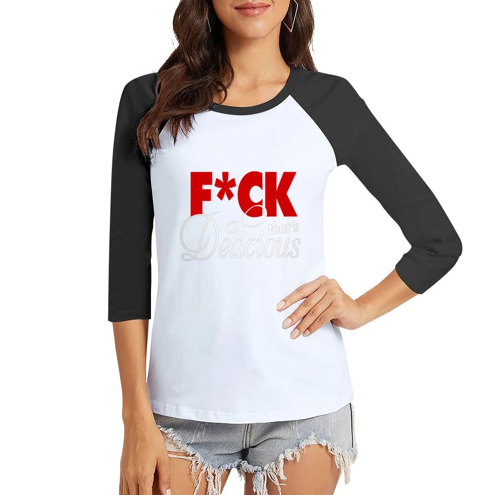 F*ck That's Delicious Long Sleeve Women Ladies 3-4 Sleeve T-Shirt