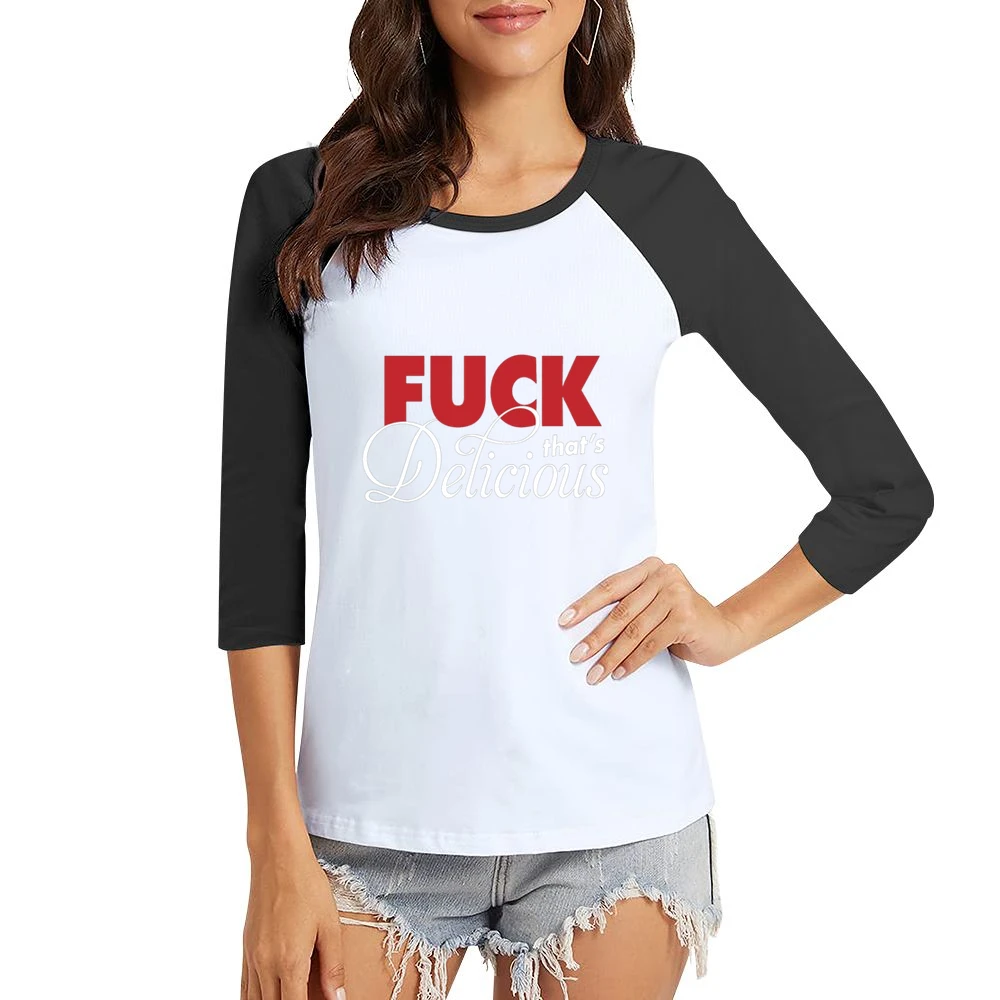 F*ck That's Delicious Women Ladies 3-4 Sleeve T-Shirt
