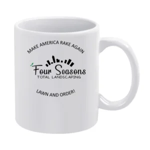 Four Season Total Landscaping Make America Rake Again Funny Trump Elec White Mug