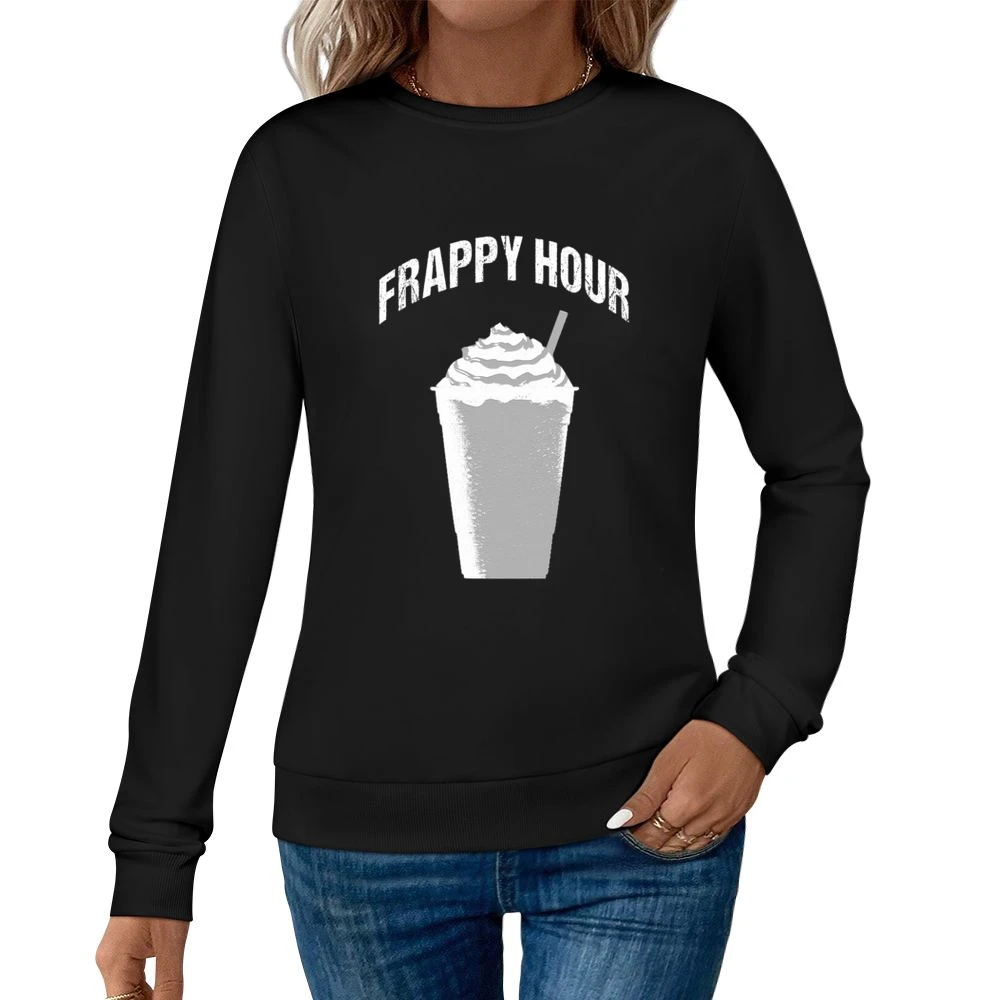 Frappy Hour Funny Coffee Caffeine Happy Frappacino Graphic Tee Shirt Women Pullover Sweatshirt