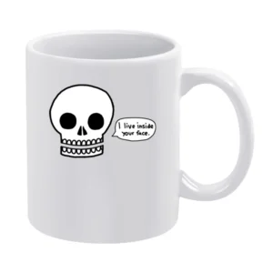 Funny humor skull i live inside your face White Mug
