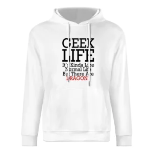 Geek Life Normal Life But With Dragons Funny Tee Shirt European Size Men Hoodie