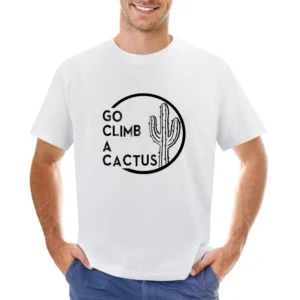 Go Climb A Cactus Funny Graphic Tee Shirt Asian Size Men T-Shirt