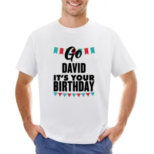 Go David It's Your Birthday Funny Gift Asian Size Men T-Shirt
