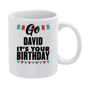 Go David It's Your Birthday Funny Gift White Mug