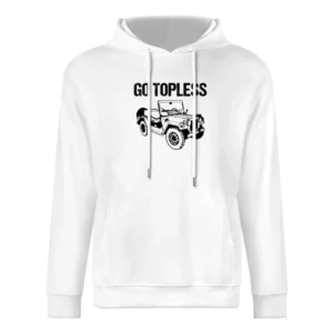 Go Topless Funny Jeep Wrangler TJ Car European Size Men Hoodie