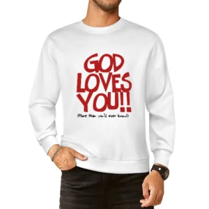 God loves you always (More than you'll ever know!) European Size Pullover Sweater