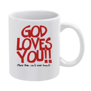 God loves you always (More than you'll ever know!) White Mug