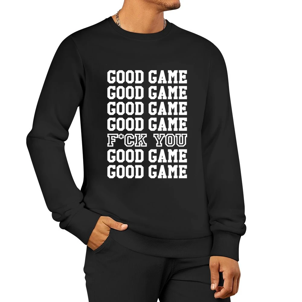 Good Game Funny Sports Tee Shirt Men Pullover Sweatshirt