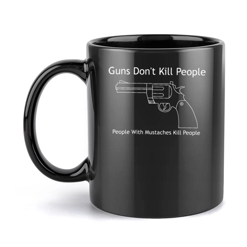 Guns Don't Kill People Mustaches Kill Funny Black Mug