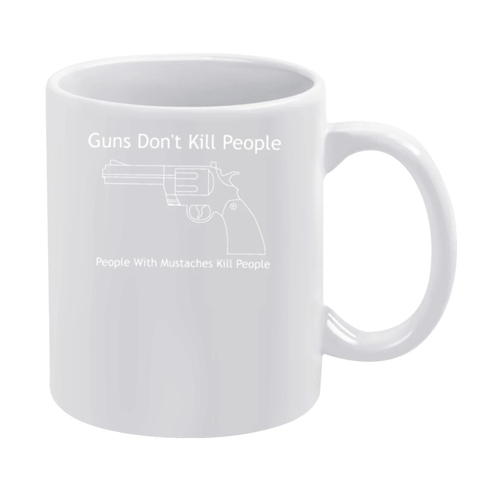 Guns Don't Kill People Mustaches Kill Funny White Mug