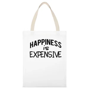 Happiness Is Expensive Fun Shopping Lover Graphic White Canvas Tote Shopping Bag