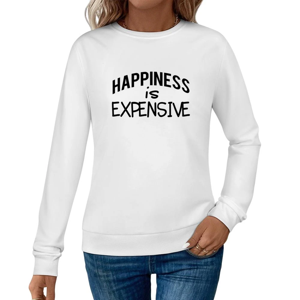 Happiness Is Expensive Fun Shopping Lover Graphic Women Pullover Sweatshirt