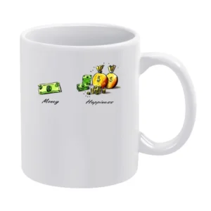 Happiness - is not about money it's a lot of money White Mug
