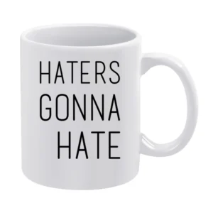 Haters Gonna Hate Fun Popular Culture Saying Graphic Quote White Mug