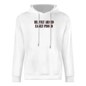 Heavily Armed Easily Pissed Funny Joke European Size Men Hoodie
