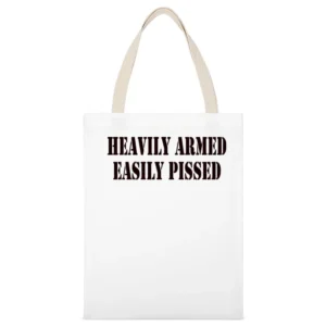 Heavily Armed Easily Pissed Funny Joke White Canvas Tote Shopping Bag
