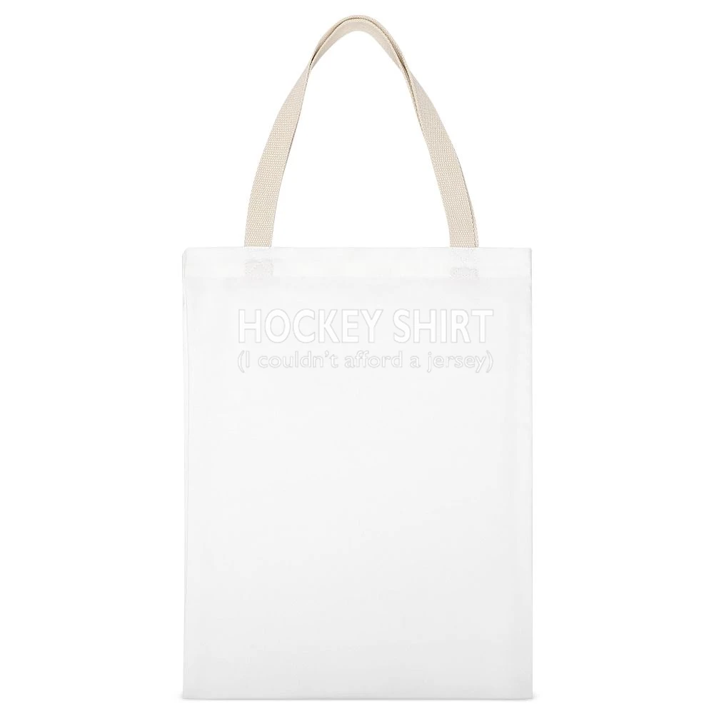 Hockey Shirt I Couldnt Afford A Jersey Funny White Canvas Tote Shopping Bag
