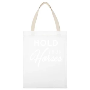 Hold Your Horses Fun Southern Slang Popular Graphic White Canvas Tote Shopping Bag