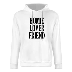 Homie Lover Friend Fun Popular Graphic Tee Shirt European Size Men Hoodie