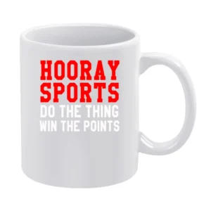 Hooray Sports Do The Thing Win Funny Tee Shirt White Mug