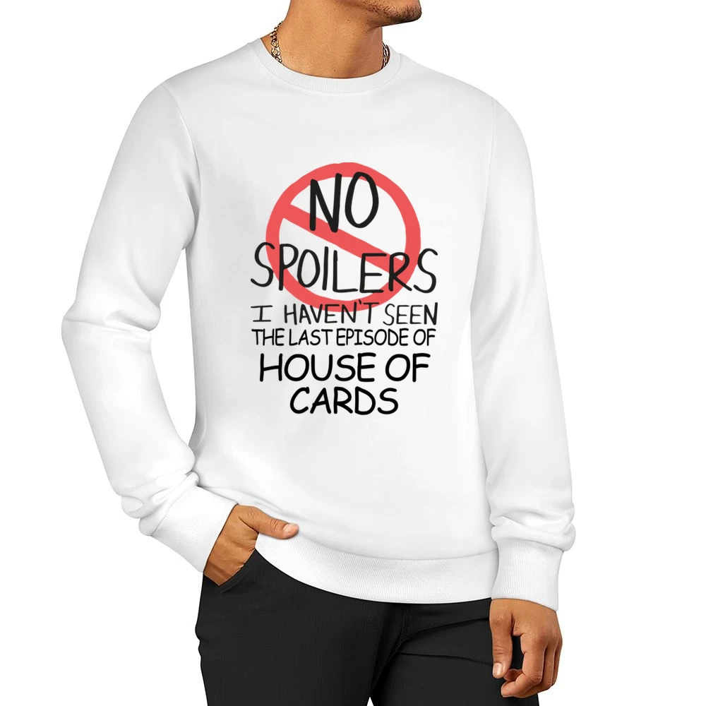 House Of Cards No Spoilers Last Episode Tv Funny Men Pullover Sweatshirt
