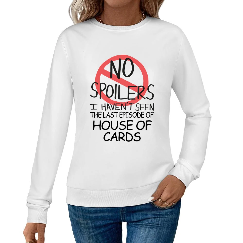 House Of Cards No Spoilers Last Episode Tv Funny Women Pullover Sweatshirt