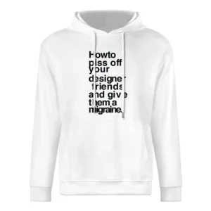 How To Piss Off Designers Funny Kerning Graphic Tee Shirt European Size Men Hoodie
