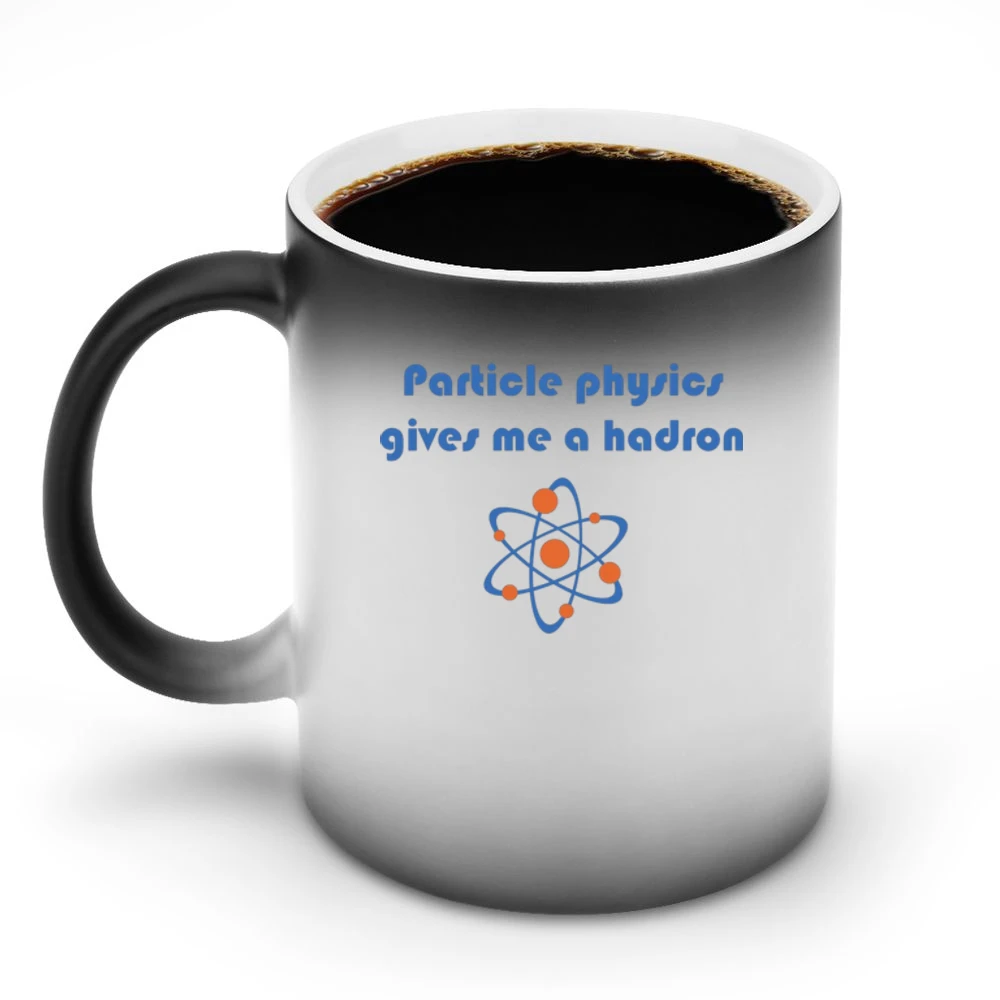 Humor atom - particle physics gives me a hadron Discoloration Mug