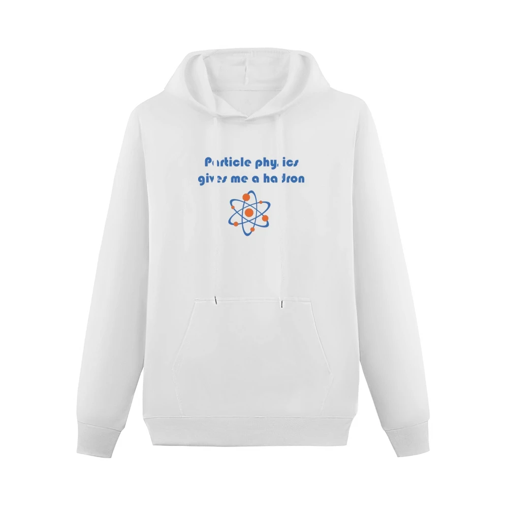 Humor atom - particle physics gives me a hadron Men Hoodie With Pocket