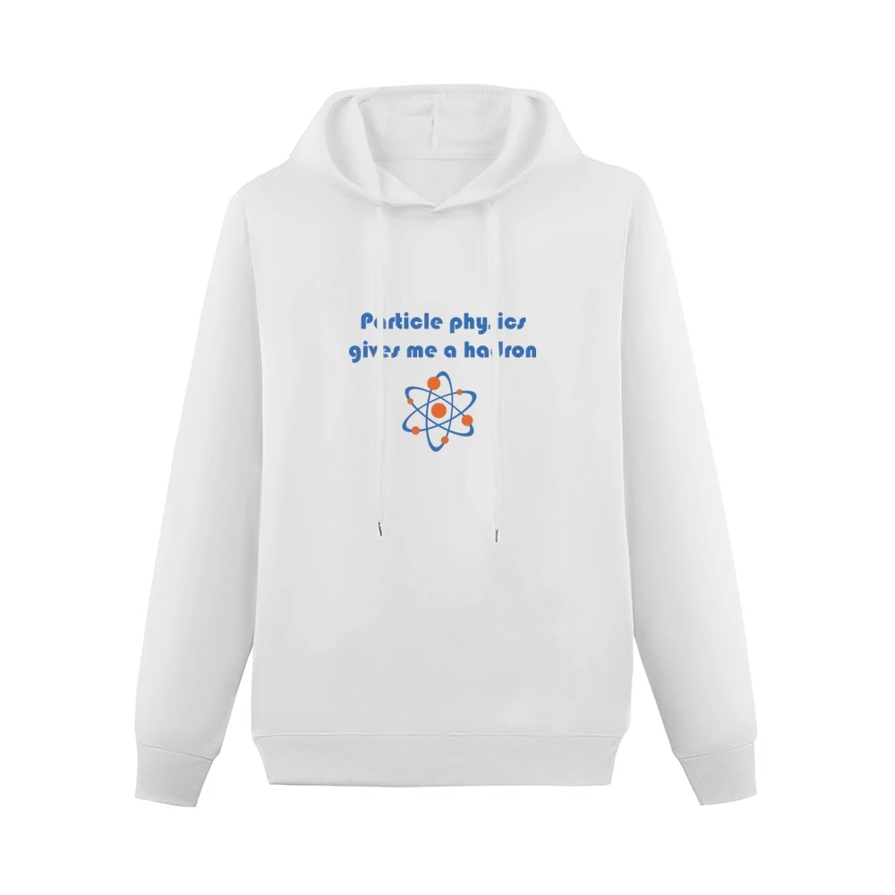 Humor atom - particle physics gives me a hadron Men Hoodie Without Pocket