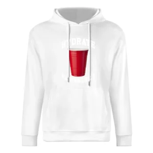 Hydrate Responsibly Funny Red Solo Cup Drinking Party Alcohol European Size Men Hoodie