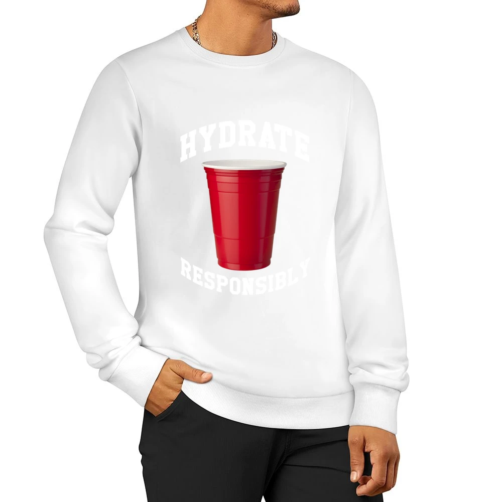 Hydrate Responsibly Funny Red Solo Cup Drinking Party Alcohol Men Pullover Sweatshirt
