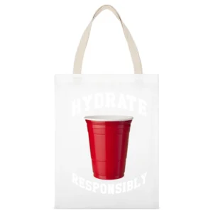 Hydrate Responsibly Funny Red Solo Cup Drinking Party Alcohol White Canvas Tote Shopping Bag