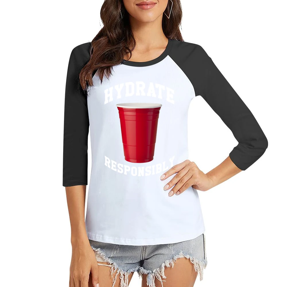 Hydrate Responsibly Funny Red Solo Cup Drinking Party Alcohol Women Ladies 3-4 Sleeve T-Shirt